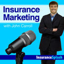 Insurance Marketing Podcast by John Carroll