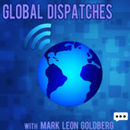 Global Dispatches Podcast by Mark Goldberg