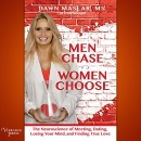 Men Chase, Women Choose by Dawn Maslar