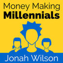 Money Making Millennials Podcast by Jonah Wilson