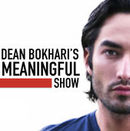 Dean Bokhari's Meaningful Show Podcast by Dean Bokhari