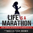 Life is a Marathon Podcast by Bruce Horn