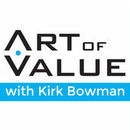 Art of Value Show Podcast by Kirk Bowman