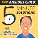 Your Anxious Child Podcast by Edward Plimpton