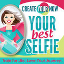 Create Your Now: Your Best Selfie Podcast by Kristianne Wargo