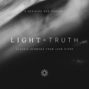 Light and Truth Podcast by John Piper