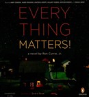 Everything Matters! by Ron Currie, Jr.