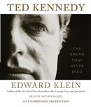 Ted Kennedy: The Dream That Never Died by Edward Klein