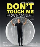 Here's the Deal: Don't Touch Me by Howie Mandel