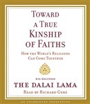 Toward a True Kinship of Faiths by His Holiness the Dalai Lama