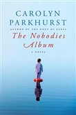 The Nobodies Album by Carolyn Parkhurst