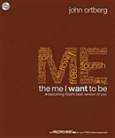 The Me I Want to Be by John Ortberg