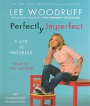 Perfectly Imperfect: A Life in Progress by Lee Woodruff