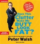 Does This Clutter Make My Butt Look Fat? by Peter Walsh