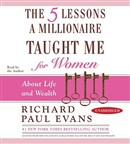 The 5 Lessons a Millionaire Taught Me for Women by Richard Paul Evans
