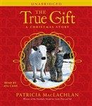 The True Gift: A Christmas Story by Patricia MacLachlan