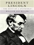 President Lincoln: The Duty of a Statesman by William Lee Miller
