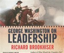 George Washington on Leadership by Richard Brookhiser