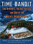 Time Bandit: Two Brothers, the Bering Sea, and One of the World's Deadliest Jobs by Andy Hillstrand