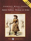 Annie Oakley: Woman at Arms by Courtney Ryley Cooper