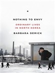 Nothing to Envy: Ordinary Lives in North Korea by Barbara Demick