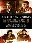 Brothers in Arms: The Kennedys, the Castros, and the Politics of Murder by Gus Russo