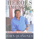 Heroes Among Us: Ordinary People, Extraordinary Choices by John Quinones