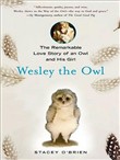 Wesley the Owl: The Remarkable Love Story of an Owl and His Girl by Stacey O'Brien