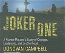 Joker One: A Marine Platoon's Story of Courage, Leadership, and Brotherhood by Donovan Campbell