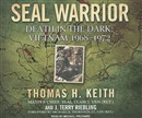 Seal Warrior: Death in the Dark: Vietnam 1968-1972 by Thomas H. Keith