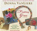 Finding Grace: A True Story about Losing Your Way in Life...and Finding It Again by Donna Vanliere