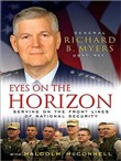 Eyes on the Horizon: Serving on the Front Lines of National Security by Richard B. Myers