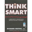Think Smart: A Neuroscientist's Prescription for Improving Your Brain's Performance by Richard M. Restak