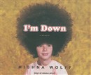 I'm Down by Mishna Wolff