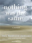 Nothing Was the Same: A Memoir by Kay Redfield Jamison