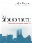 The Ground Truth: The Untold Story of America Under Attack on 9/11 by John Farmer