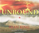 Unbound: A True Story of War, Love, and Survival by Dean King