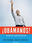 Obamanos!: The Rise of a New Political Era by Hendrik Hertzberg