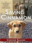 Saving Cinnamon: The Amazing True Story of a Missing Military Puppy and the Desperate Mission to Bring Her Home by Christine Sullivan