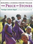 Price of Stones: Building a School for My Village by Twesigye Jackson Kaguri