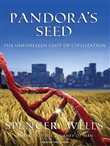 Pandora's Seed: The Unforeseen Cost of Civilization by Spencer Wells