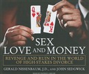 Sex, Love, and Money: Revenge and Ruin in the World of High-Stakes Divorce by Gerald Nissenbaum