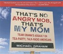 That's No Angry Mob, That's My Mom by Michael Graham
