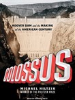 Colossus: Hoover Dam and the Making of the American Century by Michael A. Hiltzik