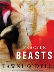 Fragile Beasts by Tawni O'Dell