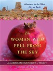 The Woman Who Fell from the Sky: An American Journalist in Yemen by Jennifer Steil