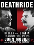 Deathride: Hitler vs. Stalin by John Mosier