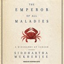 Emperor of All Maladies: A Biography of Cancer by Siddhartha Mukherjee