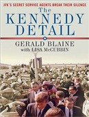 Kennedy Detail: JFK's Secret Service Agents Break Their Silence by Gerald Blaine