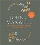 Everyone Communicates, Few Connect by John C. Maxwell